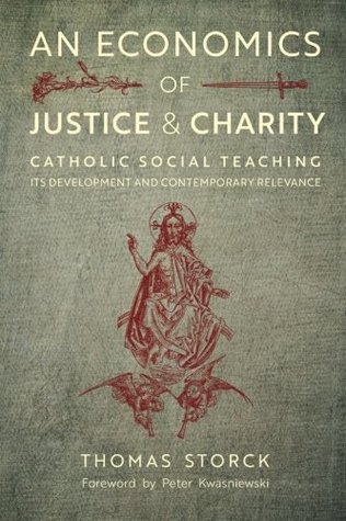 Download An Economics of Justice and Charity: Catholic Social Teaching, Its Development and Contemporary Relevance - Thomas Storck file in ePub