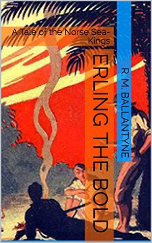 Download Erling the Bold: A Tale of the Norse Sea-Kings - R.M. Ballantyne | ePub