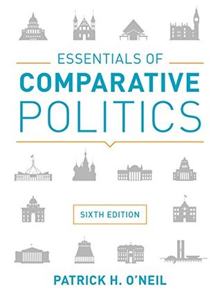 Read online Essentials of Comparative Politics (Sixth Edition) - Patrick H. O'Neil file in ePub