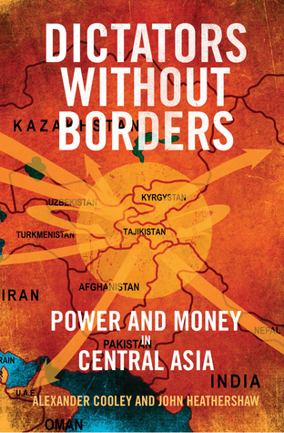 Download Dictators Without Borders: Power and Money in Central Asia - Alexander A. Cooley | PDF