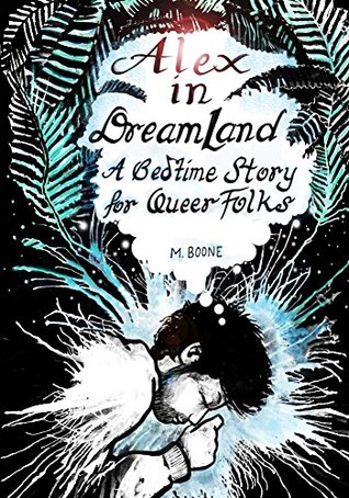 Read online ALEX in DREAMLAND (Bedtime Stories for Queer Folks Book 1) - Marc Boone file in ePub