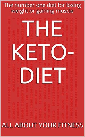 Read online The Keto-Diet: The number one diet for losing weight or gaining muscle - All About Your Fitness | PDF