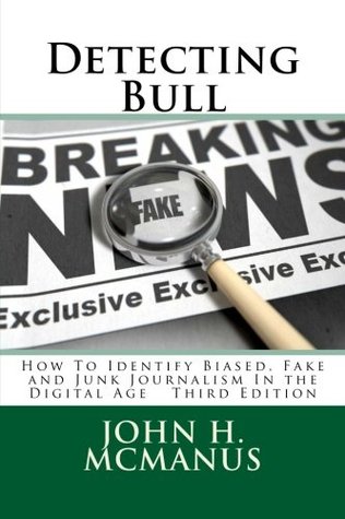 Read online Detecting Bull: How To Identify Biased, Fake and Junk Journalism In the Digital Age - John H. McManus . | ePub