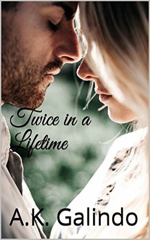Read Twice in a Lifetime: A love story you'll never forget! (Cedar Creek Saga Book 1) - A.K. Galindo file in PDF