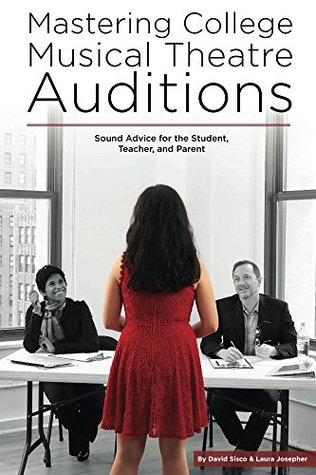 Read Mastering College Musical Theatre Auditions: Sounds Advice for the Student, Teacher, and Parent - David Sisco file in PDF