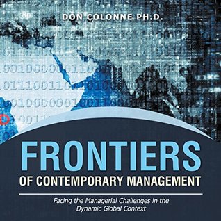 Read Frontiers of Contemporary Management: Facing the Managerial Challenges in the Dynamic Global Context - Don Colonne file in PDF