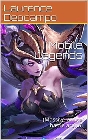 Read online Mobile Legends: (Massive online battle arena) - Laurence Deocampo file in ePub