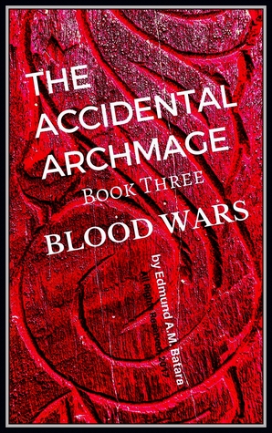 Read online The Accidental Archmage (Book Three - Blood Wars) - Edmund A.M. Batara | PDF