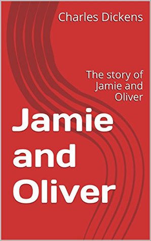 Download Jamie and Oliver: The story of Jamie and Oliver - Charles Dickens | ePub
