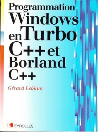 Read online Programmation Windows en Turbo C   et Borland C - Gérard Leblanc file in ePub