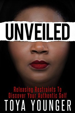 Read Unveiled: Releasing Restraints to Discover Your Authentic Self - Toya Younger file in ePub