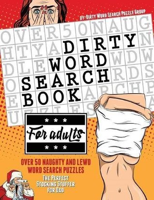 Download Dirty Word Search Book for Adults: Over 50 Naughty and Lewd Word Search Puzzles - The Perfect Stocking Stuffer for Men - Dirty Word Search Puzzle Group | ePub