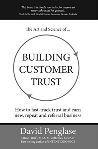 Read The Art and Science of Building Customer Trust: How to fast-track trust and earn new, repeat and referral business - David Penglase file in ePub