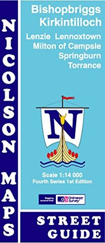Read online Bishopbriggs & Kirkintilloch Street Guide: Lenzie, Lennoxtown, Milton of Campsie, Springburn & Torrance (Fourth Series) - M.V. Nicolson | PDF
