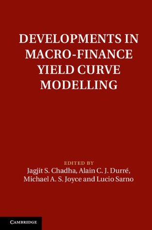 Read online Developments in Macro-Finance Yield Curve Modelling (Macroeconomic Policy Making) - Jagjit S. Chadha | ePub