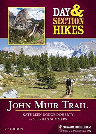 Download Day and Section Hikes: John Muir Trail (Day and Overnight Hikes) - Kathleen Dodge Doherty | PDF