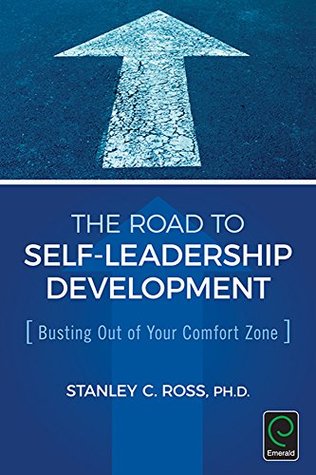 Download The Road to Self-Leadership Development: Busting Out of Your Comfort Zone (0) - Stan Ross | PDF