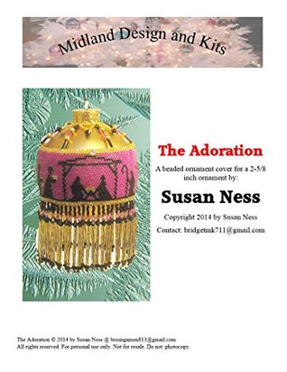 Read online The Adoration: A beaded Christmas ornament cover for you to make - Susan Ness | PDF