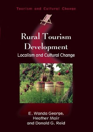Read Rural Tourism Development: Localism and Cultural Change (Tourism and Cultural Change) - E. Wanda George file in PDF