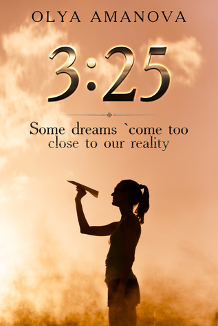 Read 3:25 ~ Some Dreams Come Too Close to Our Reality. - Olya Amanova | PDF