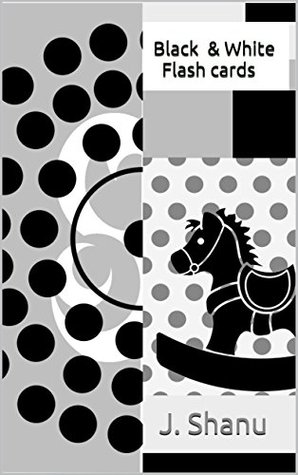 Download Black & White Flash cards: Improve eye site and photographic memory in early childhood (One Book 1) - J. Shanu file in ePub