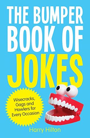 Download The Bumper Book of Jokes: The Ultimate Compendium of Gags, Wisecracks and Howlers for Every Occasion - Harry Hilton file in ePub