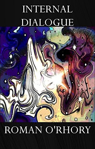 Read online Internal Dialogue: Poetry About Love And Loss - Roman O'Rhory | PDF