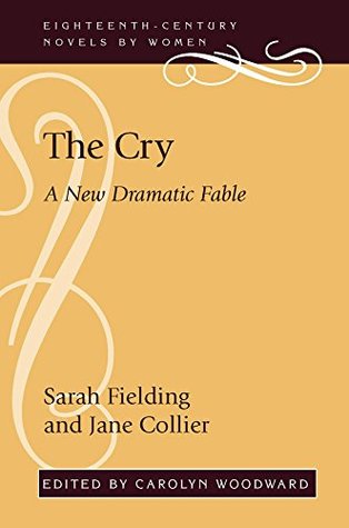 Read The Cry: A New Dramatic Fable (Eighteenth-Century Novels by Women) - Sarah Fielding | PDF