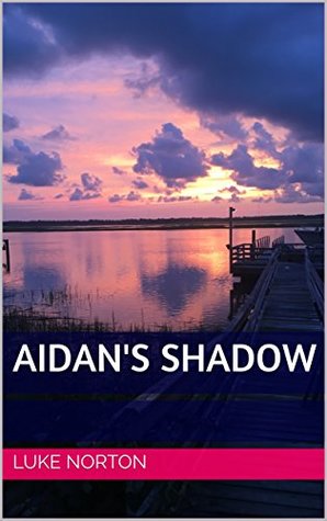 Read online Aidan's Shadow (Aidan and the Travelers Book 1) - Luke Norton | PDF