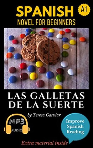 Read Spanish short stories for beginners (A1-A2): Las galletas de la suerte. Downloadable free Audio. English Edition: Learn Spanish. Improve Spanish Reading.  Aprender español. Novel. - Teresa Garviar file in ePub