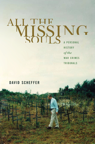Download All the Missing Souls: A Personal History of the War Crimes Tribunals - David Scheffer file in PDF