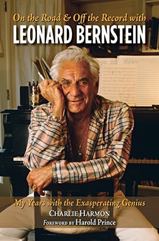 Read On the Road and Off the Record with Leonard Bernstein: My Years with the Exasperating Genius - Charlie Harmon | ePub