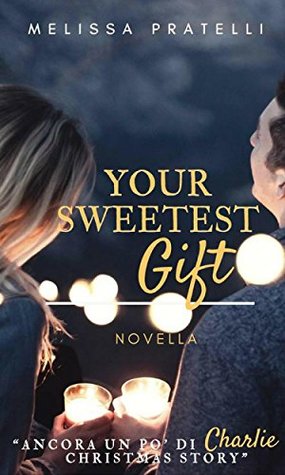 Download Your sweetest gift: Ancora un po' di Charlie Christmas story - Melissa Pratelli file in PDF