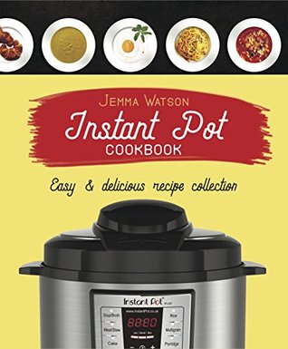 Download Instant Pot Cookbook: The Most Delicious Recipe Collection Anyone Easily Can Cook: Pot Cookbook - Instant Pot Recipes - Hot Pot Cookbook - Instant Pot Recipe Book - Instant Pot Recipes Cookbook - Jemma Watson | ePub