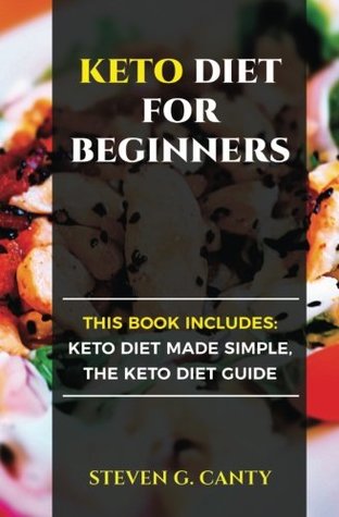 Read online Keto Diet for Beginners: This Book Includes: Keto Diet Made Simple, the Keto Diet Guide - mr Steven G. Canty file in PDF
