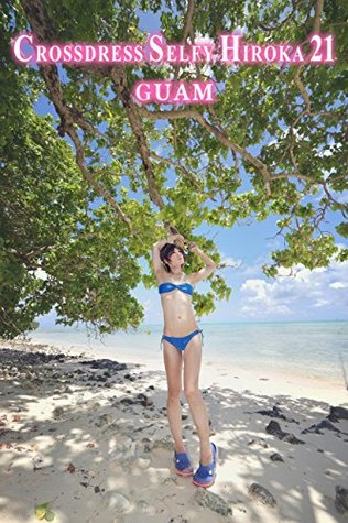 Read online Crossdress Selfy Hiroka #21 Guam English language - Hiroka | PDF