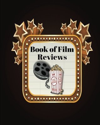 Download Book Of Film Review: Review And Keep A Record Of All The Movies You Have Watched, A Perfect Gift For Movie Lovers, Film Log, Movie Journal And More, 8x10 Soft Paperback: Volume 6 (Film Log Book) - NOT A BOOK file in ePub