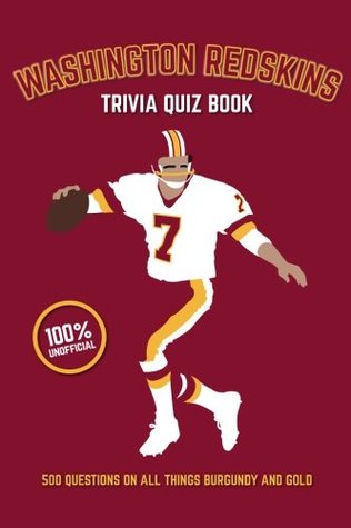 Read online Washington Redskins Trivia Quiz Book: 500 Questions on all Things Burgundy and Gold - Chris Bradshaw file in ePub