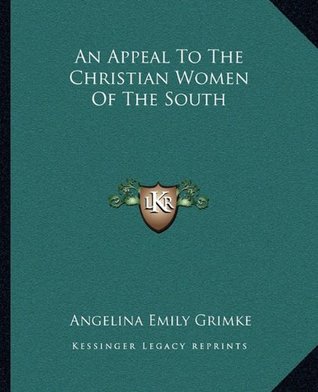 Read online An Appeal To The Christian Women Of The South - Angelina Emily Grimké | PDF