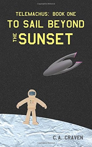 Read To Sail Beyond the Sunset (Telemachus) (Volume 1) - C.A. Craven file in ePub