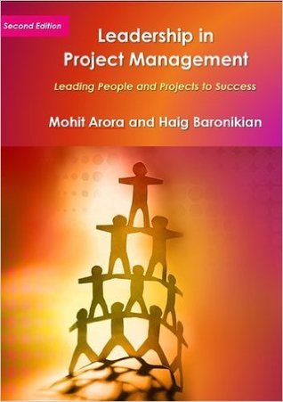 Read Leadership in Project Management - Leading People and Projects to Success - Mohit Arora; Haig Baronikian | ePub