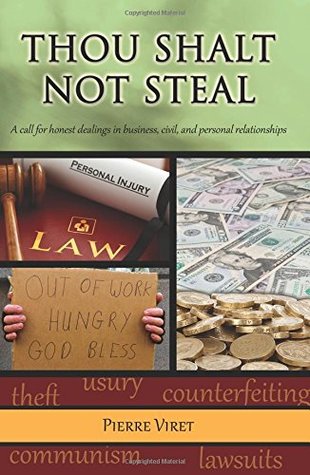 Read online Thou Shalt Not Steal: A call for honest dealings in business, civil, and personal relationships - Pierre Viret | ePub