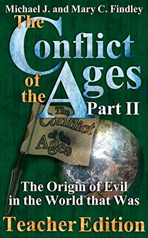 Download The Conflict of the Ages Teacher Edition II: The Origin of Evil in the World that Was - Michael J. Findley | ePub