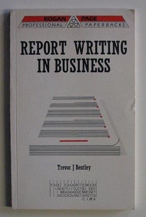Read Report Writing in Business: The Effective Communication of Information - Trevor J. Bentley | PDF