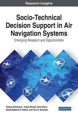 Read Socio-Technical Decision Support in Air Navigation Systems: Emerging Research and Opportunities - Tetiana Shmelova file in ePub