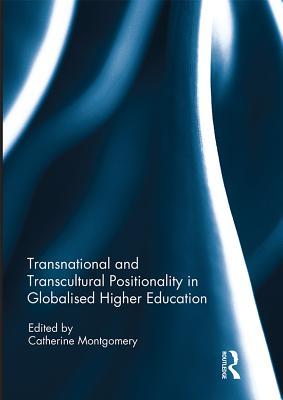 Read Transnational and Transcultural Positionality in Globalised Higher Education - Catherine Montgomery file in PDF