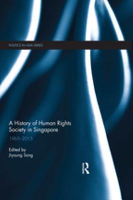 Download A History of Human Rights Society in Singapore: 1965-2015 - Jiyoung Song | ePub