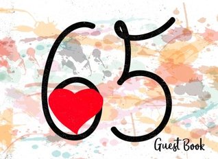Read Guest Book: 65th Anniversary For Events, Wedding, Birthday, Anniversary.: Party Guest Book. Free Layout. Use As You Wish For Names & Addresses, Sign In, Advice, Wishes, Comments, Predictions (Guests) - Log Book Corner file in ePub