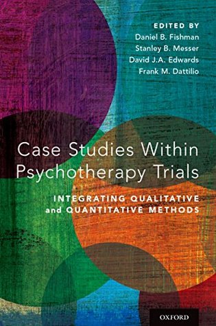 Download Case Studies Within Psychotherapy Trials: Integrating Qualitative and Quantitative Methods - Daniel B Fishman file in ePub