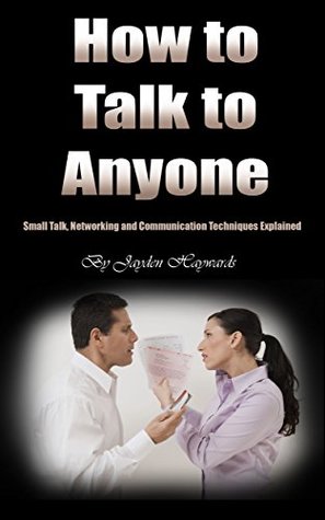 Read How to Talk to Anyone: Small Talk, Networking and Communication Techniques Explained - Jayden Haywards file in ePub